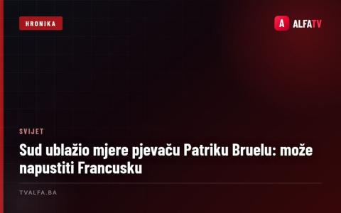 Sud ublažio mjere pjevaču Patriku Bruelu: može napustiti Francusku