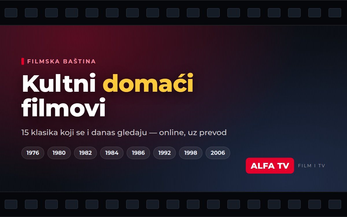 Od „Ko to tamo peva” do „Bureta baruta”: 15 kultnih domaćih filmova koji se gledaju online