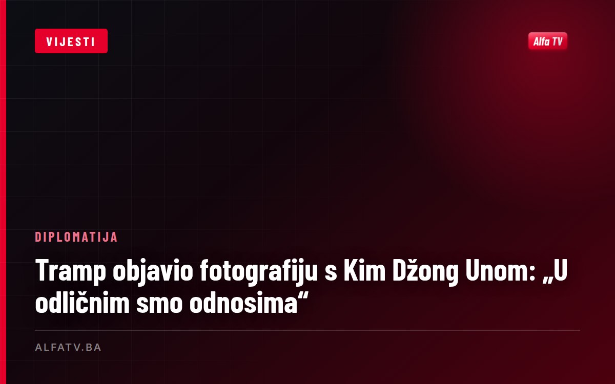 Tramp objavio fotografiju s Kim Džong Unom: „U odličnim smo odnosima"