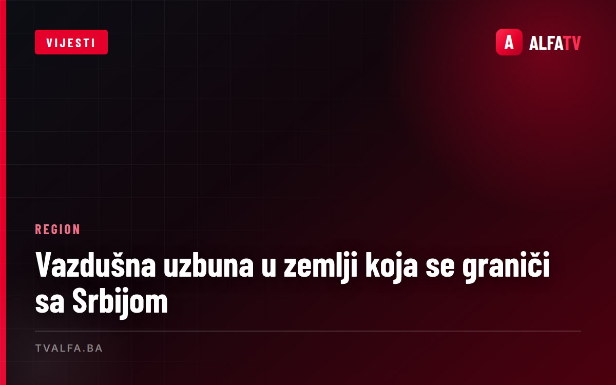 Vazdušna uzbuna u zemlji koja se graniči sa Srbijom